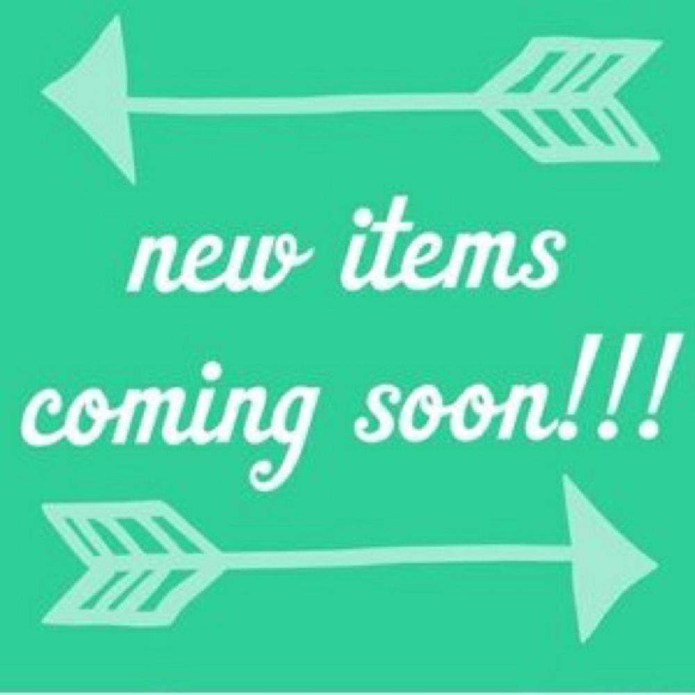 New Items Coming Soon